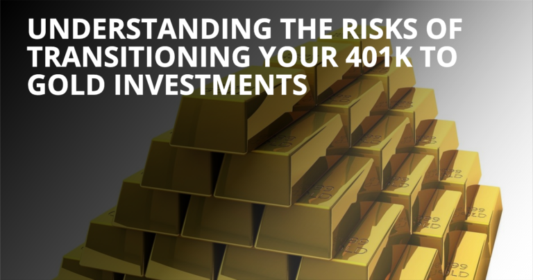 Understanding the Risks of Transitioning Your 401k to Gold Investments