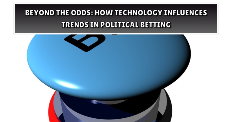 Beyond the Odds How Technology Influences Trends in Political Betting