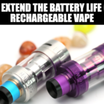 How to Extend the Battery Life of Your Rechargeable Vape