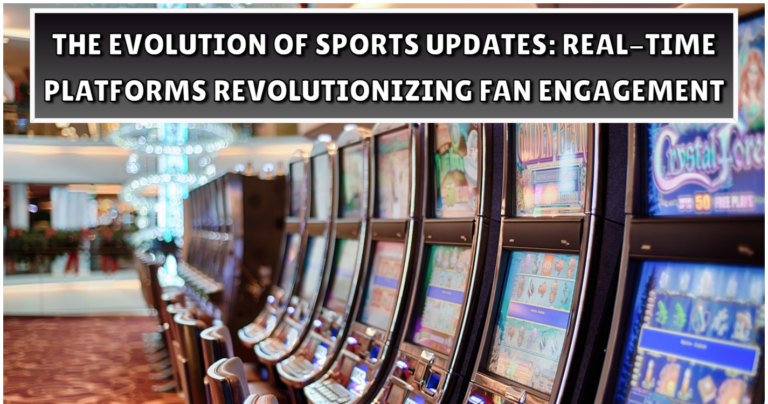 The Evolution of Sports Updates Real Time Platforms Revolutionizing Fan Engagement