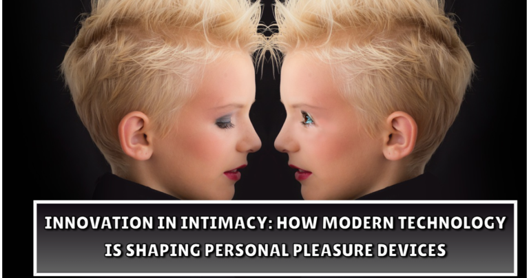 How Modern Technology is Shaping Personal Pleasure Devices