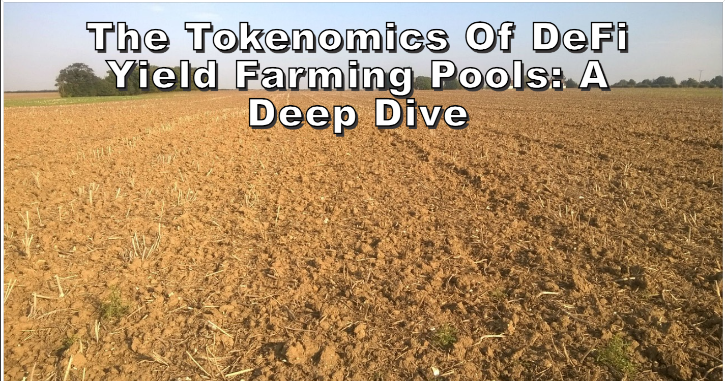The Tokenomics of DeFi Yield Farming Pools: A Deep Dive