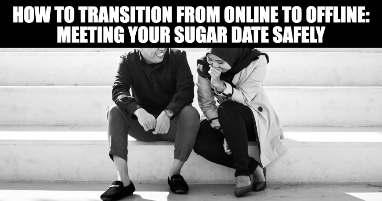 How to Transition from Online to Offline Meeting Your Sugar Date Safely