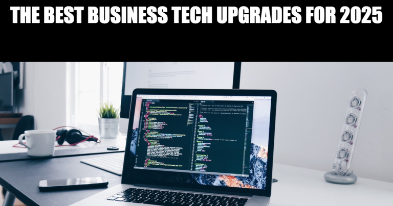 The Best Business Tech Upgrades For 2025