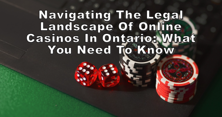 Navigating the Legal Landscape of Online Casinos in Ontario What You Need to Know