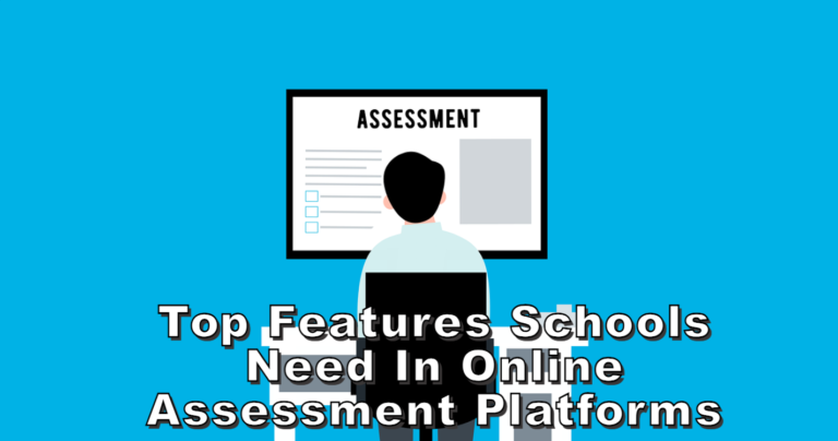 Top Features Schools Need in Online Assessment Platforms