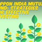 Nippon India Mutual Fund: Strategies for Effective Investing