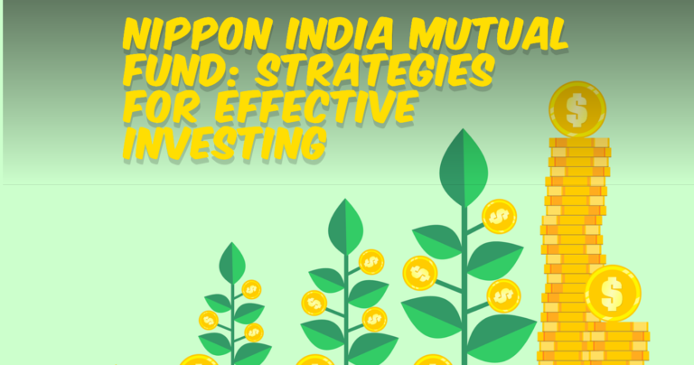 Nippon India Mutual Fund Strategies for Effective Investing