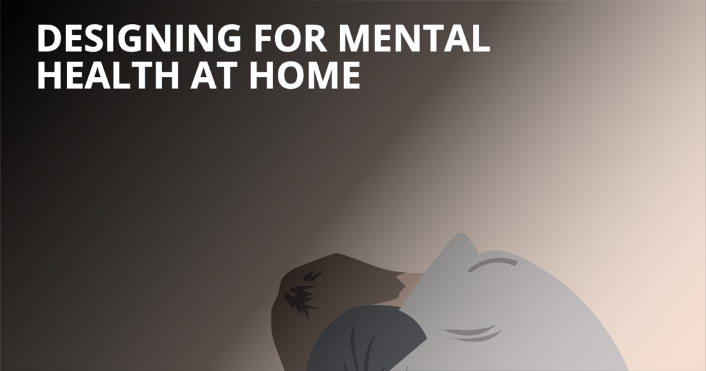 Designing for Mental Health at Home