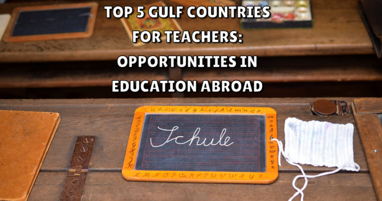Top 5 Gulf Countries for Teachers Opportunities in Education Abroad