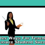 Smarter Ways for Teachers to Measure Student Success