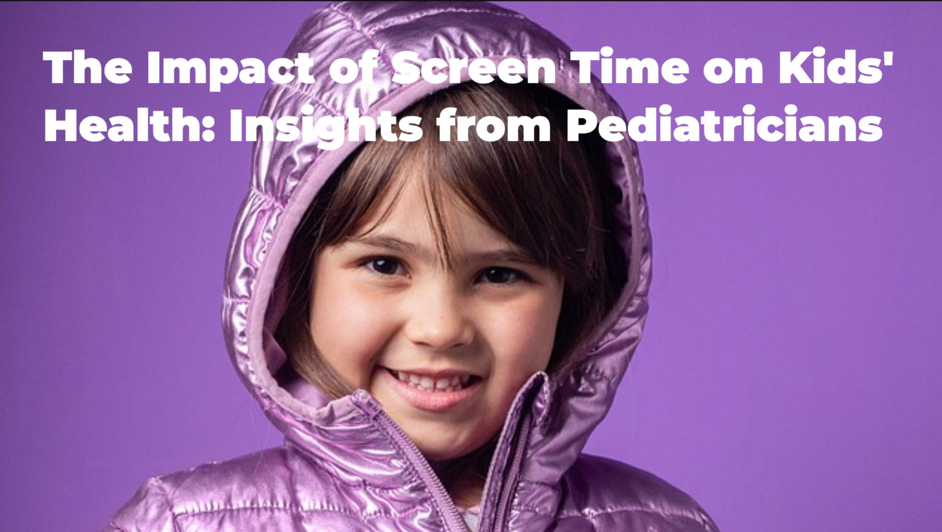 The Impact of Screen Time on Kids’ Health: Insights from Pediatricians